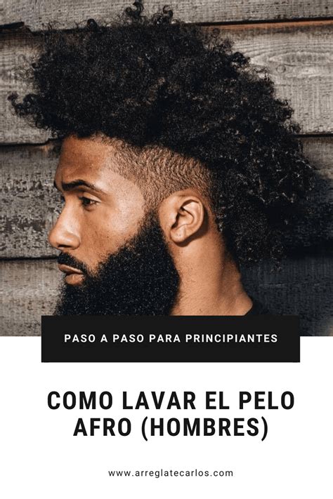 Como Lavar El Pelo Afro Hombres Pelo Afro Hombre Pelo Afro Como