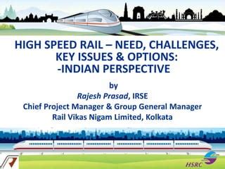 High Speed Rail- Need, Challenges, Key Issues and Options: Indian ...