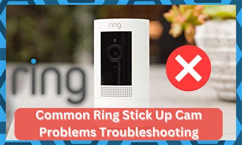 8 Common Ring Stick Up Cam Problems Troubleshooting - DIY Smart Home Hub