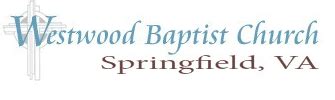 Westwood Baptist Church - Springfield, VA / Welcome / Welcome