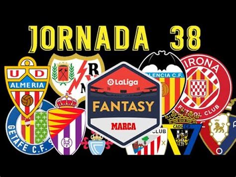 ALINEACION JORNADA 38 LIGA FANTASY MARCA Podcast LigaFantasy