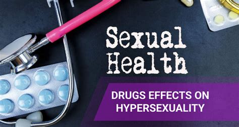 Drugs That Cause Hypersexuality And Other Reproductive System Issues