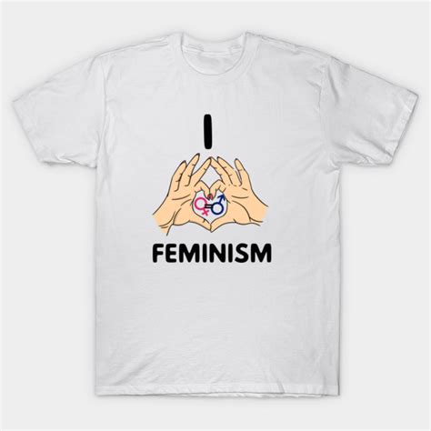 Feminist T Shirt I Love Feminism Print Design Feminist T Shirt