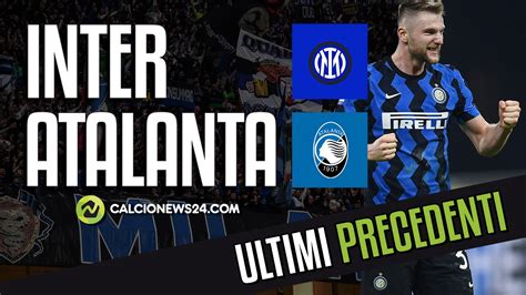 Inter Atalanta I Precedenti Video Calcio News 24