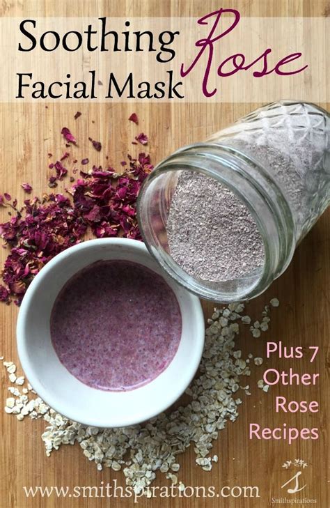 Soothing Rose Facial Mask Plus Other Rose Recipes Rose Petal