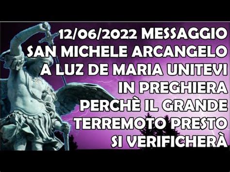 12 06 2022 Messaggio San Michele Arcangelo A Luz De Maria Pregate Che