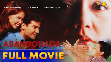 Abandonada Full Movie Hd Maricel Soriano Edu Manzano Angelu De Leon