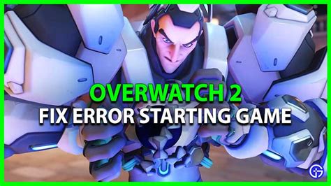 Overwatch 2 Error Starting Game How To Fix 2023