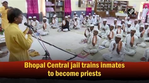 Bhopal Central Jail Trains Inmates To Become Priests Youtube