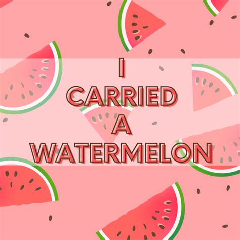 I Carried a Watermelon Wallpaper – Viridian Rowe