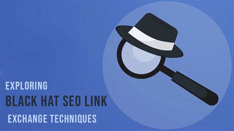 Seo Link Exchange Exploring Black Hat Link Building Techniques