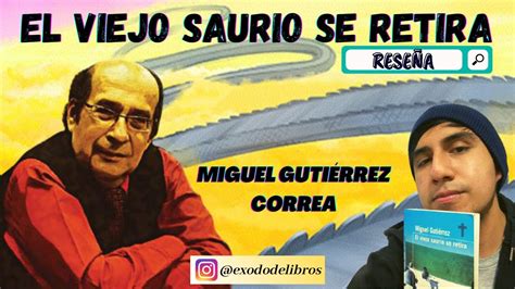 EL VIEJO SAURIO SE RETIRA MIGUEL GUTIÉRREZ RESEÑA YouTube