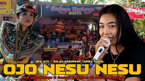 Solah Ganongan Tarisa Kasol Ojo Nesu Nesu Gea Ayu Jaranan New Setyo