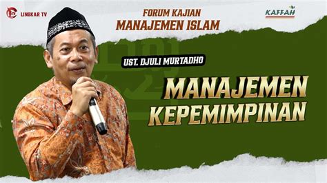 Manajemen Kepemimpinan Oleh Ust Djuli Murtadho Kajian Manajemen Islam