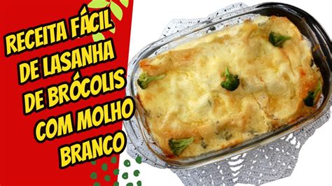 RECEITA FÁCIL DE LASANHA DE BRÓCOLIS MOLHO BRANCO YouTube