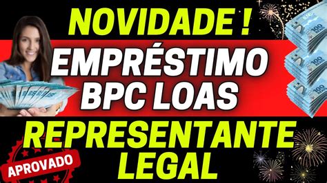 NOVIDADE Empréstimo para Representante Legal do BPC Loas LIBERADO