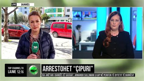 Top Channel Arrestohet Çipuri ish anëtari i bandës së gaxhait