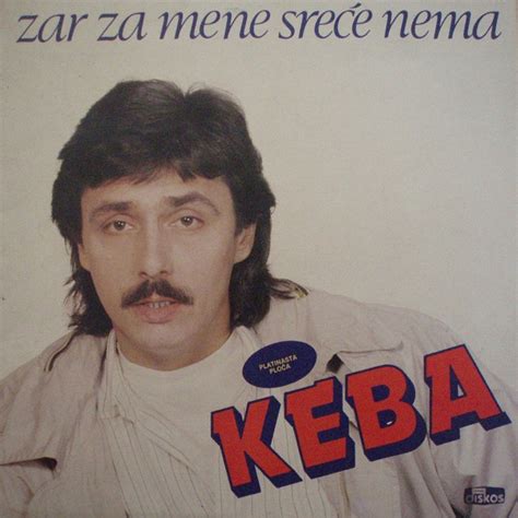 Zar Za Mene Srece Nema Album by Dragan Kojić Keba Spotify