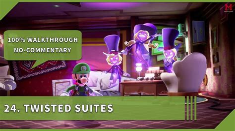 Luigi S Mansion 3 100 Walkthrough 24 Twisted Suites YouTube