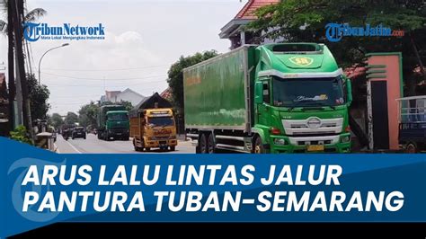 Arus Lalu Lintas Di Jalur Pantura Tuban Semarang Bulumeduro