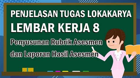 Penjelasan Tugas Lokakarya Lk Penyusunan Rubrik Asesmen Dan Laporan