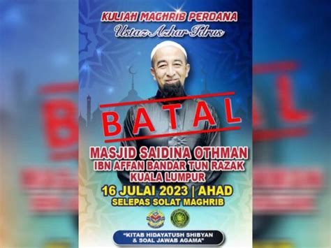 Kuliah Ustaz Azhar Idrus Di Bandar Tun Razak Ahad Ini Dibatalkan