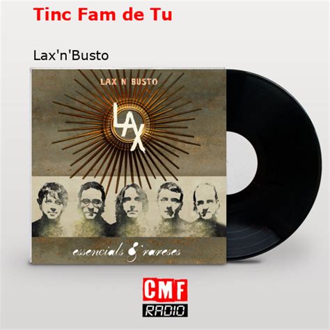 La Historia Y El Significado De La Canci N Tinc Fam De Tu Lax N Busto