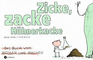 Zicke zacke Hühnerkacke Das Buch vom Müssen und Machen Amazon de