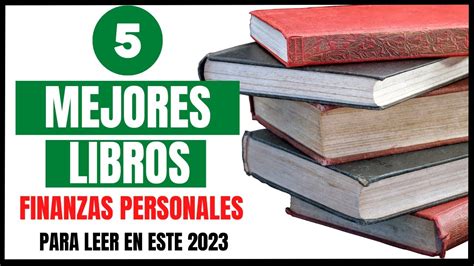 Los 5 Mejores Libros Para Aprender Finanzas Personales En Este 2023