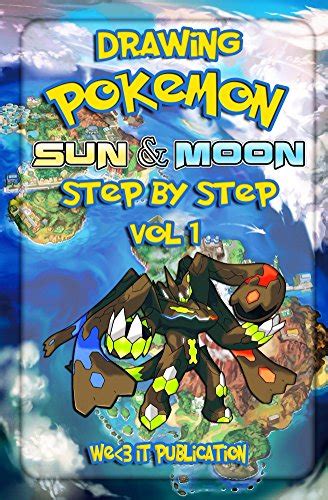 Buy Drawing Pokemon Sun And Moon Step By Step Vol 1 How To Draw Pokemon Character Like Ub 02