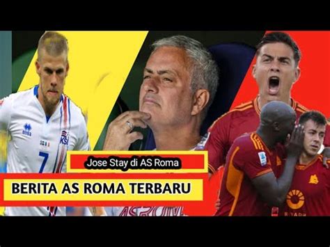 Jose Stay Di As Roma Dybala Perpanjang Kontrak Gudmunsen Mau