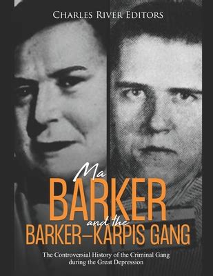 Ma Barker And The Barker Karpis Gang The Controversial History Of The