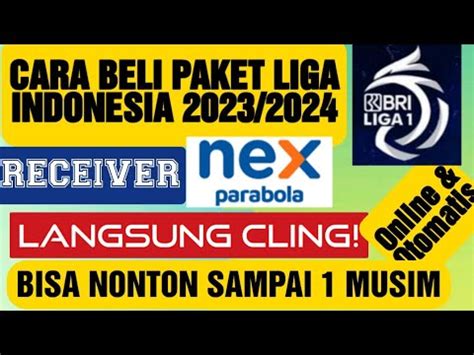 Cara Beli Paket Liga 1 Nex Parabola Bisa Nonton Gratis 1 Musim YouTube