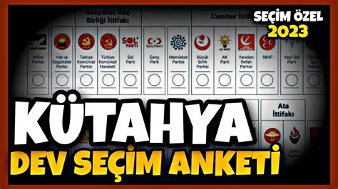 KÜTAHYA DEV SEÇİM ANKETİ 14 Mayıs 2023 Kütahya Milletvekili Seçim