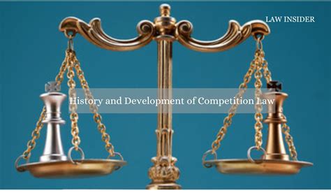 An Overview Of The History And Development Of Competition Law Law