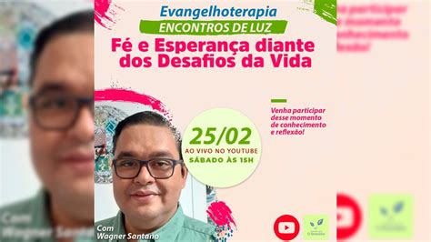 Fé e Esperança Diante dos Desafios da Vida Evangelhoterapia sábado