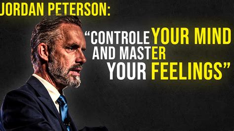 Advice From Jordan Peterson Control Your Mind And Master Your