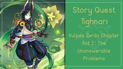 Story Quest Tighnari Vulpes Zerda Chapter I The Unanswerable Problems Genshin Impact V30