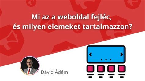 Mi az a weboldal fejléc és milyen elemeket tartalmazzon