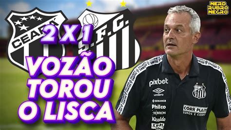 CearÁ 2 X 1 Santos Lisca Vai Cair Quando Youtube