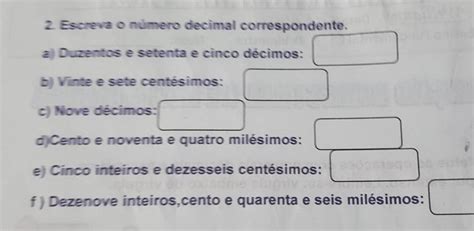 Dezessete E Cento E Setenta E Cinco Milésimos - 2. Escreva o número decimal correspondente. a) Duzentos e setenta e ...