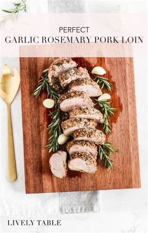 Perfect Garlic Rosemary Pork Tenderloin Lively Table