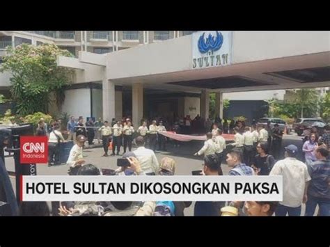 Hotel Sultan Dikosongkan Paksa Youtube