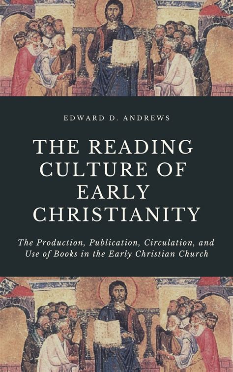 THE READING CULTURE OF EARLY CHRISTIANITY: The Production, Publication ...