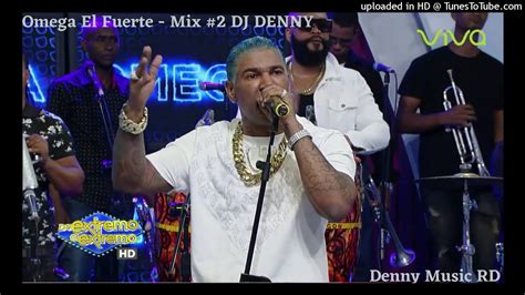 Omega El Fuerte Mix 2 Denny Music Rd En Vivo Calidad Audio Full
