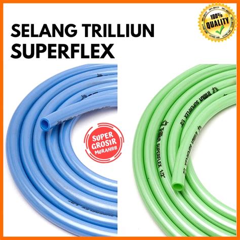 Jual Selang Air Trilliun Superflex 1 2 Inch Per Meter Lentur Tebal 2 5