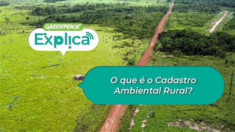 O Que O Cadastro Ambiental Rural Greenpeace Explica Youtube