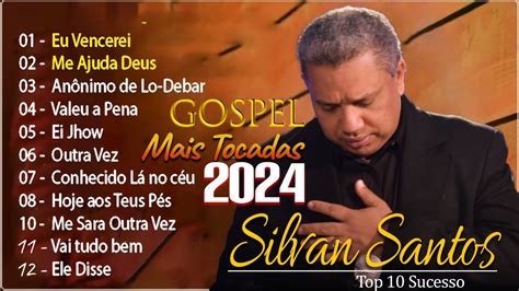 Silvan Santos O Melhor De Silvan Santos M Sica Gospel Eu Vencerei Me