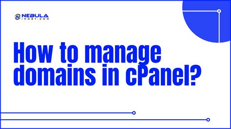 How To Manage Domains In CPanel Nebula IHost