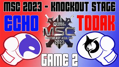 Echo Vs Todak Msc Knockout Stage Game Youtube